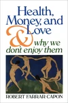 Cover of Health, Money, and Love . . . And Why We Don't Enjoy Them