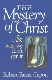 Cover of The Mystery of Christ . . . and Why We Don't Get It