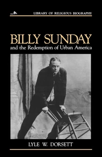 Cover of Billy Sunday and the Redemption of Urban America