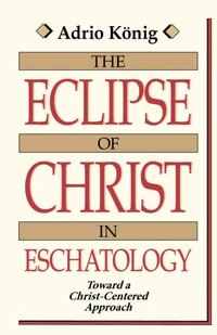 Cover of The Eclipse of Christ in Eschatology