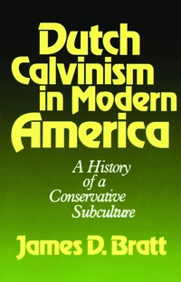 Cover of Dutch Calvinism in Modern America