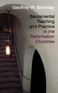 Cover of Sacramental Teaching and Practice in the Reformation Churches