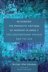 Cover of Rethinking the Prophetic Critique of Worship in Amos 5 for Contemporary Nigeria and the USA