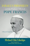 Cover of Israel's Prophets and the Prophetic Effect of Pope Francis