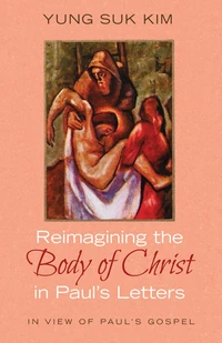 Cover of Reimagining the Body of Christ in Paul’s Letters