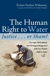 Cover of The Human Right to Water: Justice . . . or Sham?