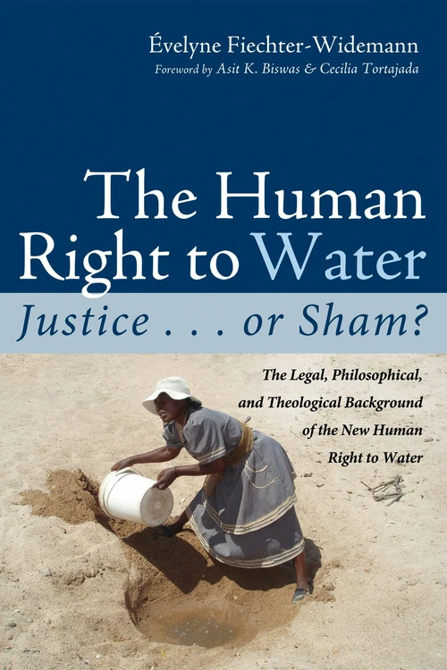 Cover of The Human Right to Water: Justice . . . or Sham?