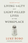 Cover of Living Salty and Light-filled Lives in the Workplace, Second Edition