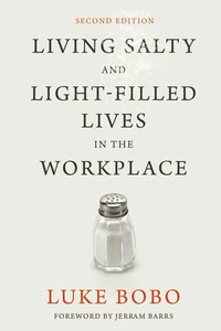 Cover of Living Salty and Light-filled Lives in the Workplace, Second Edition
