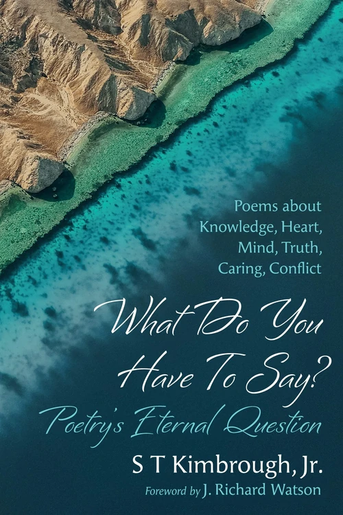 Cover of What Do You Have To Say? Poetry’s Eternal Question