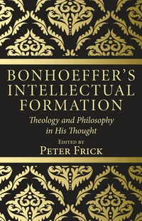 Cover of Bonhoeffer’s Intellectual Formation