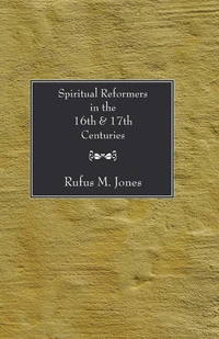 Cover of Spiritual Reformers in the 16th and 17th Centuries