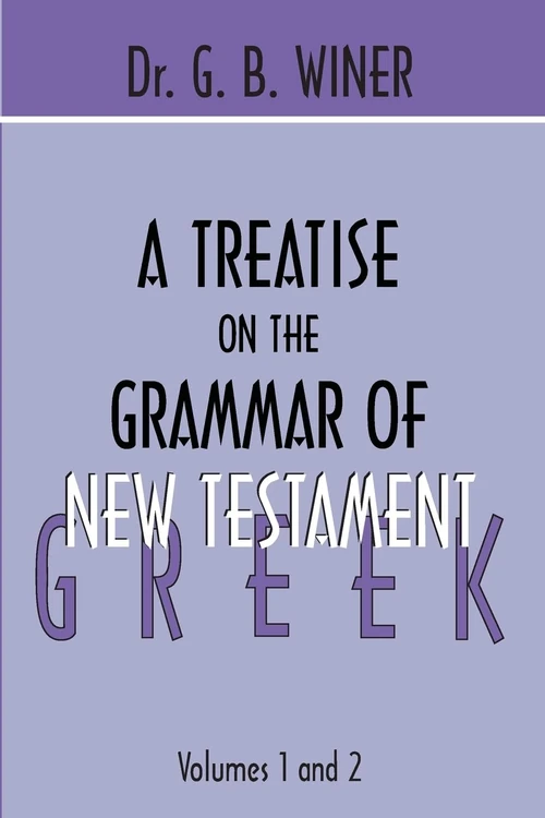 Cover of A Treatise on the Grammar of New Testament Greek