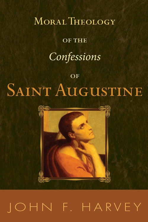 Cover of Moral Theology of the Confessions of Saint Augustine