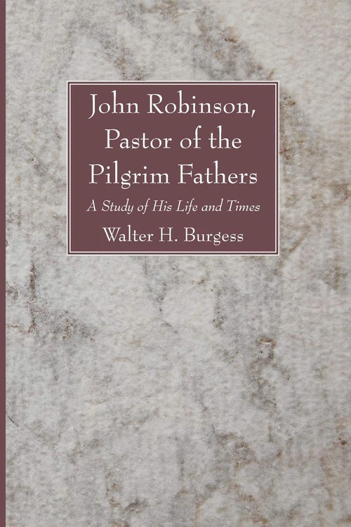 Cover of John Robinson, Pastor of the Pilgrim Fathers