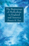 Cover of The Beginnings of Methodism in England and America