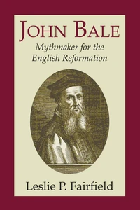 Cover of John Bale, Mythmaker for the English Reformation