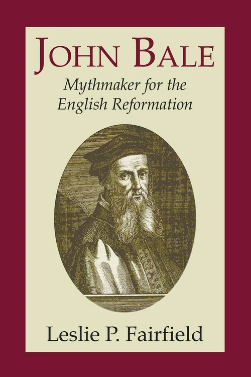 Cover of John Bale, Mythmaker for the English Reformation
