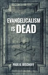 Cover of Evangelicalism Is Dead
