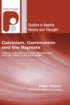 Cover of Calvinism, Communion and the Baptists