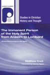 Cover of The Immanent Person of the Holy Spirit from Anselm to Lombard