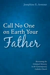 Cover of Call No One on Earth Your Father