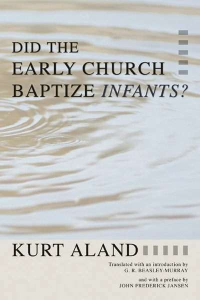 Cover of Did the Early Church Baptize Infants?