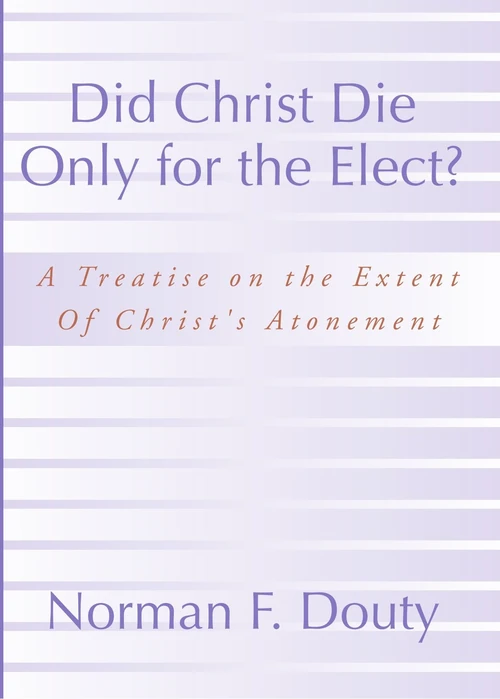 Cover of Did Christ Die Only for the Elect?