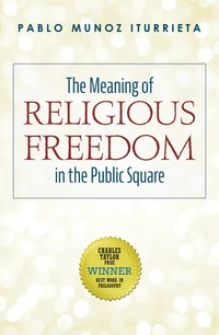 Cover of The Meaning of Religious Freedom in the Public Square