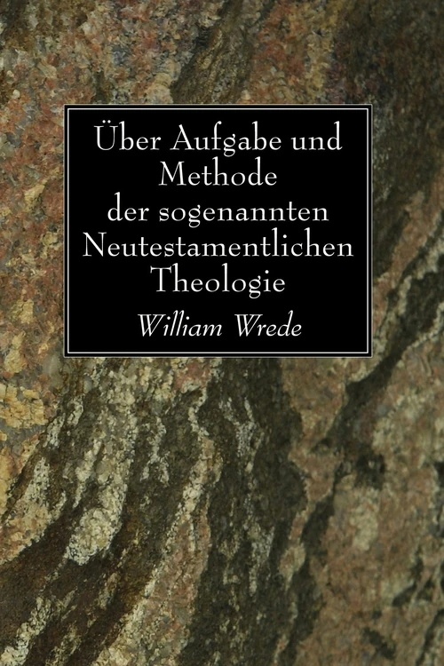 Cover of Über Aufgabe und Methode der sogenannten Neutestamentlichen Theologie