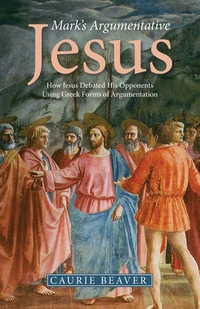 Cover of Mark’s Argumentative Jesus
