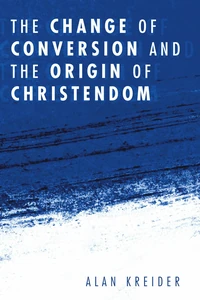 Cover of The Change of Conversion and the Origin of Christendom