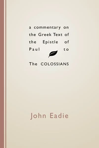 Cover of A Commentary on the Greek Text of the Epistle of Paul to the Colossians