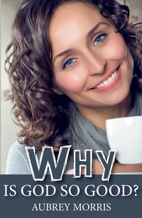 Cover of Why is God So Good?