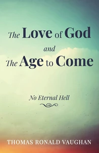 Cover of The Love of God and The Age to Come