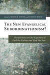Cover of The New Evangelical Subordinationism?