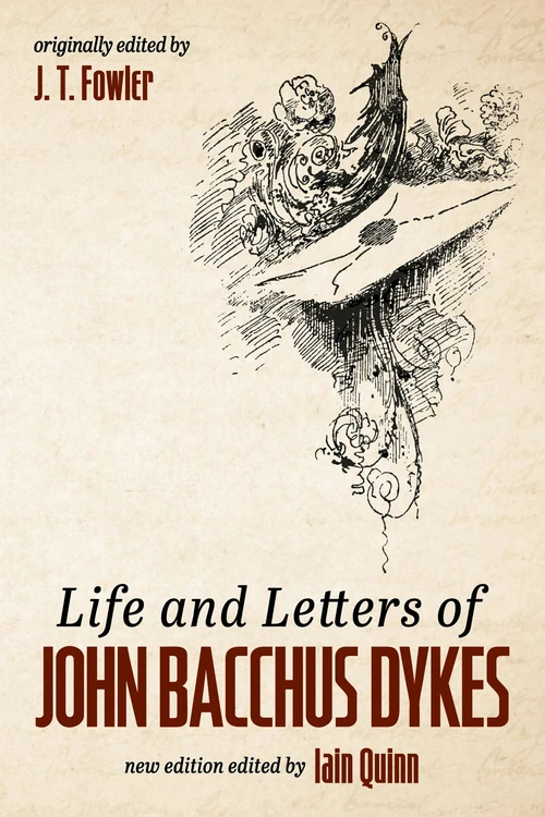 Cover of Life and Letters of John Bacchus Dykes