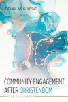 Cover of Community Engagement after Christendom