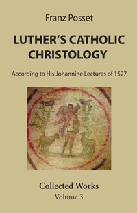 Cover of Luther’s Catholic Christology