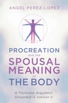 Cover of Procreation and the Spousal Meaning of the Body