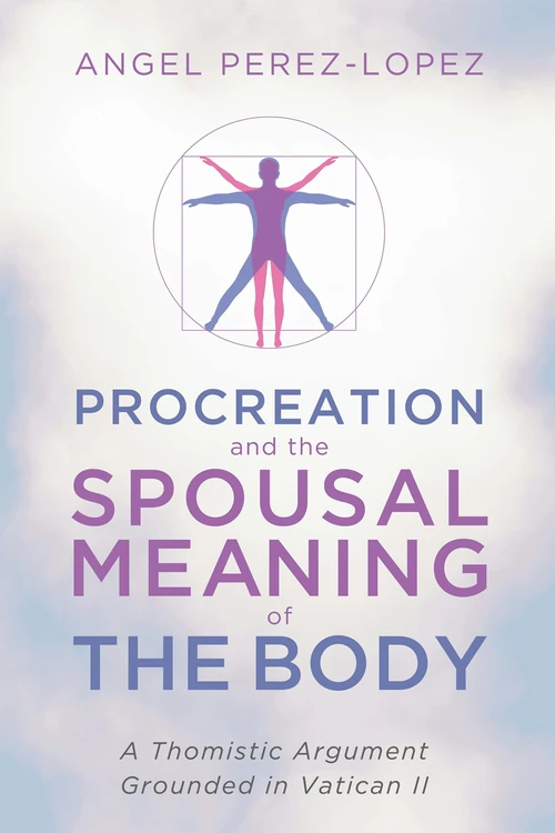 Cover of Procreation and the Spousal Meaning of the Body