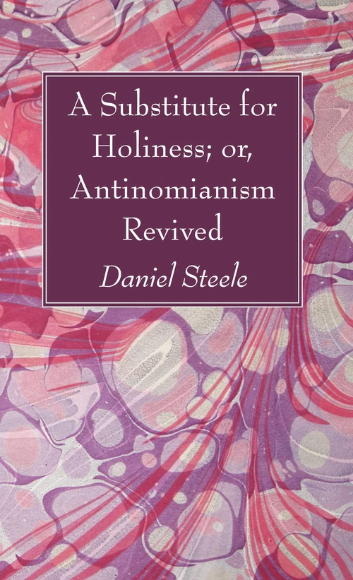 Cover of A Substitute for Holiness; or, Antinomianism Revived