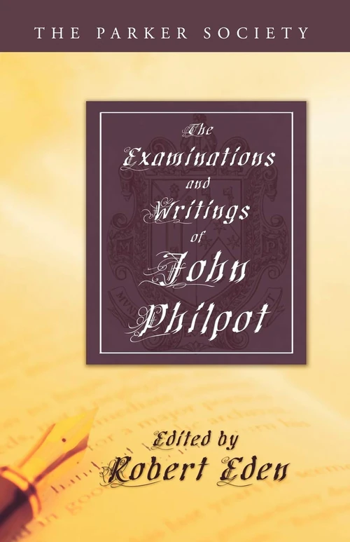 Cover of The Examinations and Writings of John Philpot