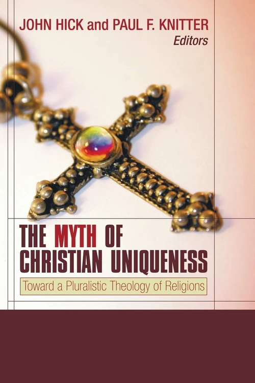 Cover of The Myth of Christian Uniqueness