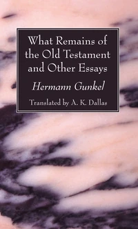 Cover of What Remains of the Old Testament and Other Essays