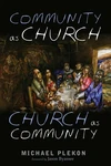 Cover of Community as Church, Church as Community