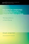 Cover of Receptor-Oriented Communication for Hui Muslims in China