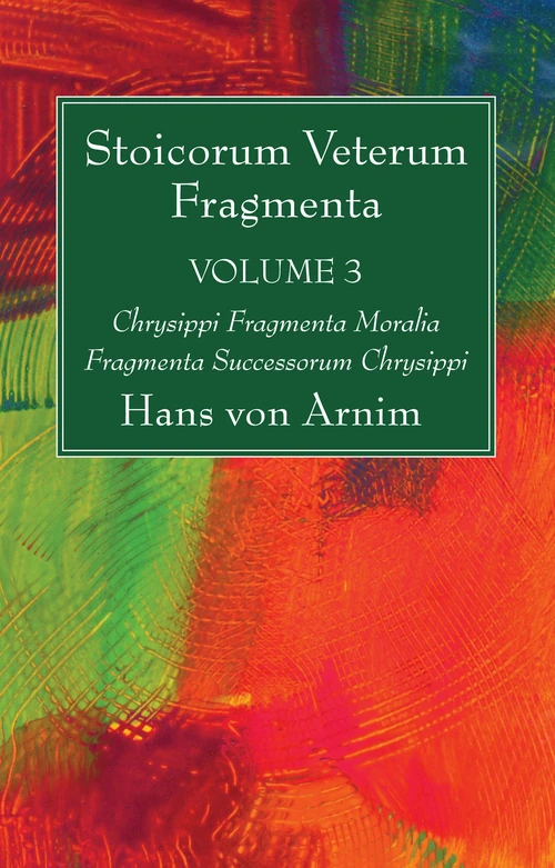 Cover of Stoicorum Veterum Fragmenta Volume 3