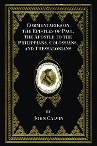 Cover of Commentaries on the Epistles of Paul the Apostle to the Philippians, Colossians, and Thessalonians