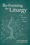 Cover of Re-Forming the Liturgy
